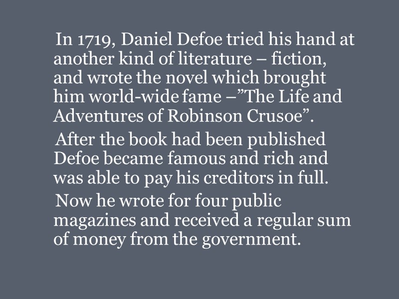 In 1719, Daniel Defoe tried his hand at another kind of literature – fiction,